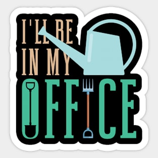 Gardening I'll Be In My Office Garden Tools Sticker